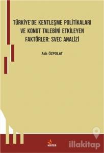 Türkiye'de Kentleşme Politikaları ve Konut Talebini Etkileyen Faktörler: Svec Analizi