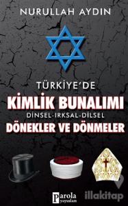 Türkiye'de Kimlik Bunalımı Dinsel - Irksal - Dilsel Dönekler ve Dönmeler