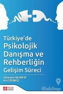 Türkiye'de Psikolojik Danışma ve Rehberliğin Gelişim Süreci