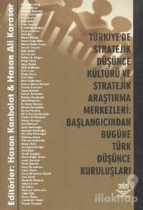 Türkiye'de Stratejik Düşünce Kültürü ve Stratejik Araştırma Merkezleri: Başlangıcından Bugüne Türk Düşünce Kuruluşları