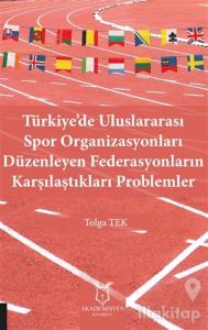 Türkiye'de Uluslararası Spor Organizasyonları Düzenleyen Federasyonların Karşılaştıkları Problemler