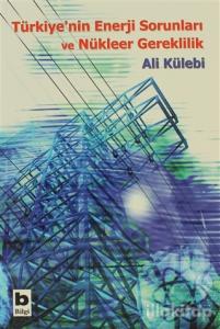 Türkiye'nin Enerji Sorunları ve Nükleer Gereklilik