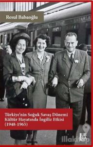 Türkiye'nin Soğuk Savaş Dönemi Kültür Hayatında İngiliz Etkisi (1948-1965)