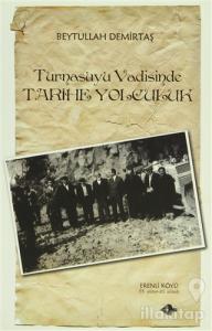 Turnasuyu Vadisinde Tarihe Yolculuk