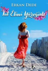 Tut Elimi Yüreğinle