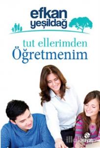 Tut Ellerimden Öğretmenim
