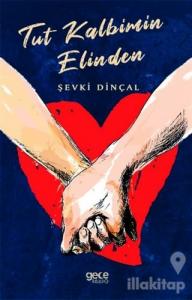 Tut Kalbimin Elinden
