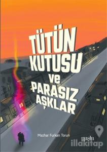 Tütün Kutusu ve Parasız Aşklar