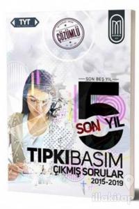 TYT Tıpkı Basım Son 5 Yıl Çözümlü Çıkmış Sorular 2015-2019