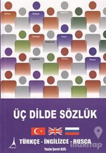 Üç Dilde Sözlük / Türkçe - İngilizce - Rusça