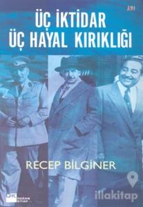 Üç İktidar Üç Hayal Kırıklığı