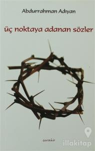 Üç Noktaya Adanan Sözler