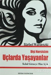 Uçlarda Yaşayanlar -  Dişi Narsisizm