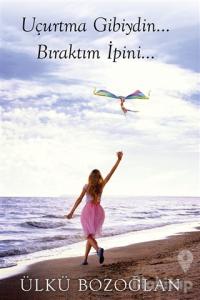 Uçurtma Gibiydin Bıraktım İpini…