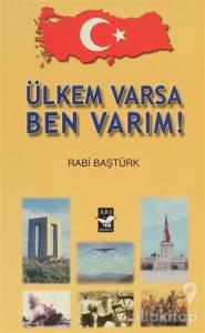 Ülkem Varsa Ben Varım!