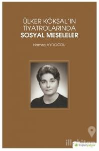 Ülker Köksal'ın Tiyatrolarında Sosyal Meseleler