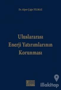 Uluslararası Enerji Yatırımlarının Korunması (Ciltli)