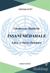 Uluslararası İlişkilerde İnsani Müdahale: Libya ve Suriye Örnekleri