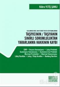 Uluslararası Kara, Hava ve Deniz Yoluyla Eşya Taşımalarında Taşıyıcının / Taşıyanın Sınırlı Sorumluluktan Yararlanma Hakkının Kaybı