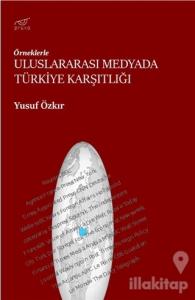 Uluslararası Medyada Türkiye Karşıtlığı