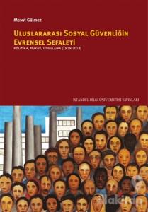 Uluslararası Sosyal Güvenliğin Evrensel Sefaleti: Politika, Hukuk, Uygulama (1919-2018)
