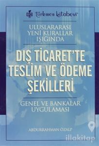 Uluslararası Yeni Kurallar Işığında Dış Ticaret'te Teslim ve Ödeme Şekilleri