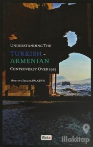 Understanding The Turkish-Armenian Controversy Over 1915