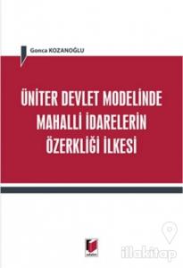 Üniter Devlet Modelinde Mahalli İdarelerin Özerkliği İlkesi