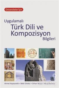 Üniversiteler İçin Uygulamalı Türk Dili ve Kompozisyon Bilgileri