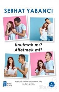 Unutmak mı Affetmek mi?