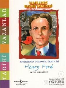 Unutulmaz Başarı Öyküleri - Henry Ford