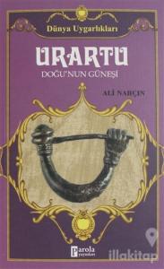 Urartu: Doğu'nun Güneşi - Dünya Uygarlıkları