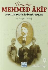 Üstadım Mehmed Akif