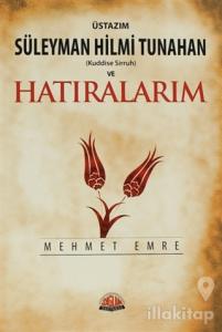 Üstazım Süleyman Hilmi Tunahan (Kuddise Siruh) ve Hatıralarım