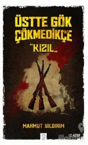 Üstte Gök Çökmedikçe - Kızıl (2. Kitap)