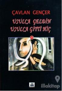 Usulca Geldin Usulca Gitti Hiç