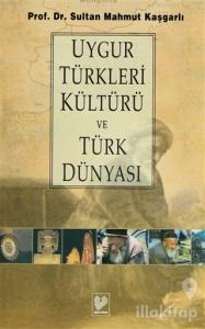 Uygur Türkleri Kültürü ve Türk Dünyası