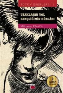 Uzaklaşan Yol - Gençliğimin Rüzgarı (2 Kitap Bir Arada)