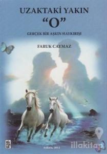 Uzaktaki Yakın "O"
