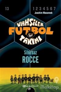 Vahşiler Futbol Takımı 12 - Sihirbaz Rocce (Ciltli)