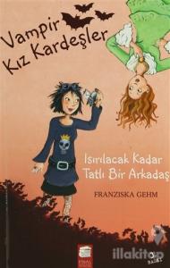 Vampir Kız Kardeşler - Isırılacak Kadar Tatlı Bir Arkadaş