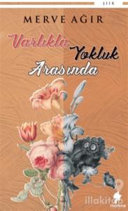 Varlıkla Yokluk Arasında