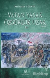 Vatan Yasak Özgürlük Uzak 3