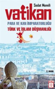 Vatikan: Para ve Kan İmparatorluğu Türk ve İslam Düşmanlığı