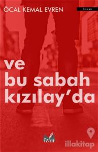 Ve Bu Sabah Kızılay'da