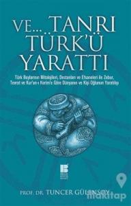 Ve Tanrı Türk'ü Yarattı