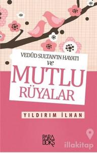 Vedud Sultan'ın Hayatı ve Mutlu Rüyalar