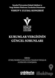VEHUP 5. Ulusal Kongresi - Kurumlar Vergisinin Güncel Sorunları