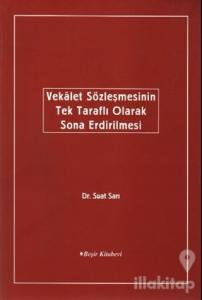Vekalet Sözleşmesinin Tek Taraflı Olarak Sona Erdirilmesi