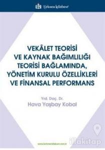 Vekalet Teorisi Ve Kaynak Bağımlılığı Teorisi Bağlamında, Yönetim Kurulu Özellikleri Ve Finansal Performans